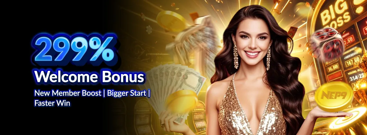 NEP9 299% Welcome Bonus for new members — flagship register bonus boost for first deposit